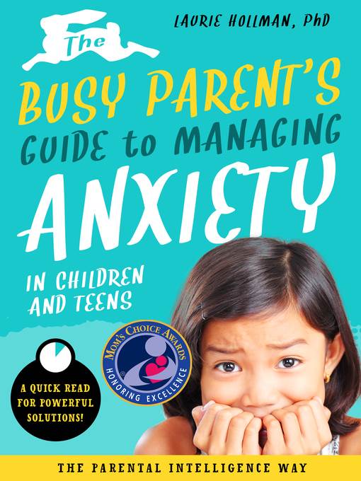 The Busy Parent's Guide to Managing Anxiety in Children and Teens