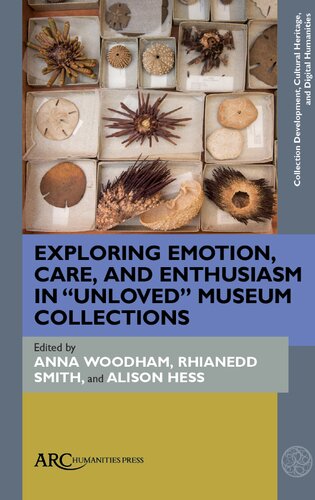 Exploring Emotion, Care, and Enthusiasm in &quot;unloved&quot; Museum Collections