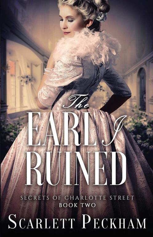 The Earl I Ruined (Secrets of Charlotte Street)