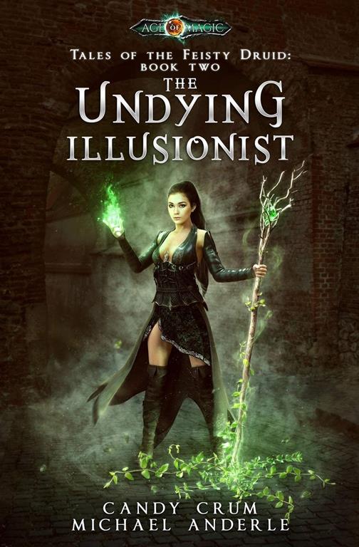 The Undying Illusionist: Age Of Magic - A Kurtherian Gambit Series (Tales of the Feisty Druid)