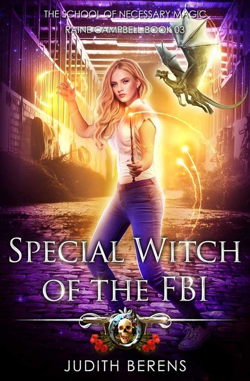 Special Witch Of The FBI: An Urban Fantasy Action Adventure (School of Necessary Magic Raine Campbell)