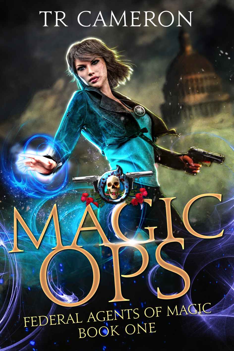 Magic Ops: An Urban Fantasy Action Adventure (Federal Agents of Magic Book 1)