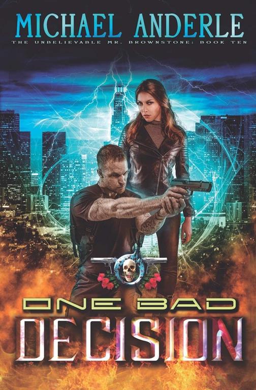 One Bad Decision: An Urban Fantasy Action Adventure (The Unbelievable Mr. Brownstone)