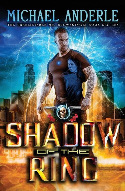 Shadow Of The Ring: An Urban Fantasy Action Adventure (The Unbelievable Mr. Brownstone)