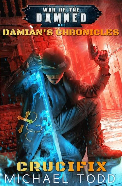 Crucifix: A Supernatural Action Adventure Opera (Damian&rsquo;s Chronicles)