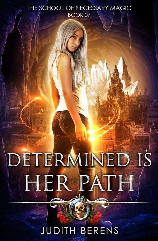 Determined Is Her Path: An Urban Fantasy Action Adventure (The School Of Necessary Magic)