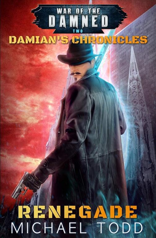 Renegade: A Supernatural Action Adventure Opera (Damian&rsquo;s Chronicles)