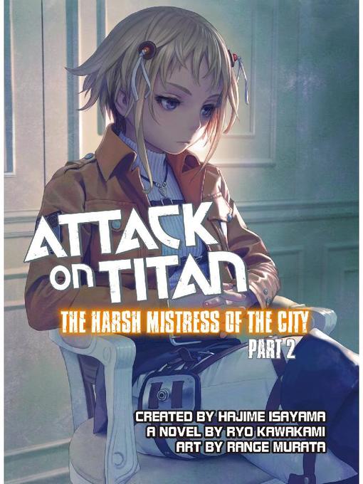 Attack on Titan: the Harsh Mistress of the City, Part 2, Volume 1