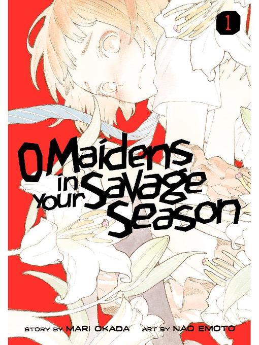 O Maidens In Your Savage Season, Volume 1