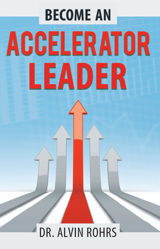 Become an accelerator leader : accelerate yourself, others, and your organization to maximize impact