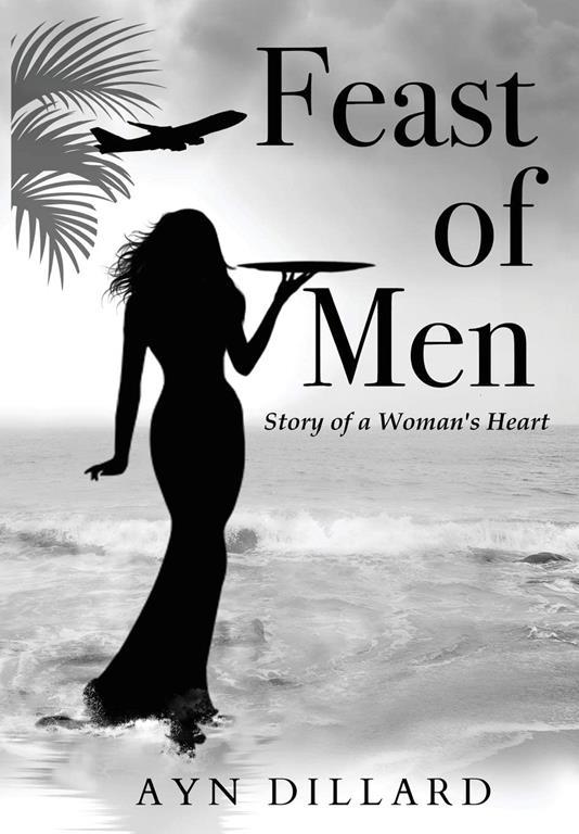 FEAST OF MEN: Story of A Woman's Heart