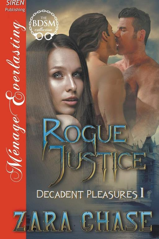 Rogue Justice [Decadent Pleasures 1] (Siren Publishing Menage Everlasting)