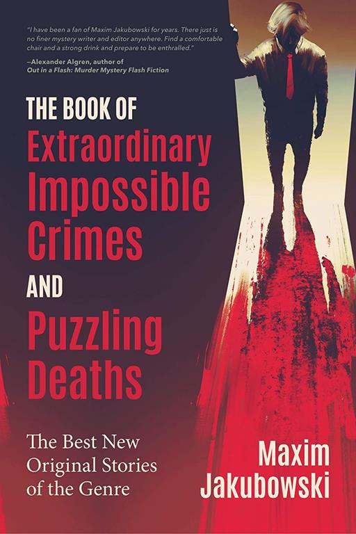 The Book of Extraordinary Impossible Crimes and Puzzling Deaths: The Best New Original Stories of the Genre (Mystery &amp; Detective Anthology)