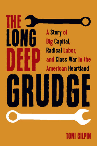 The long deep grudge : a story of big capital, radical labor, and class war in the American heartland