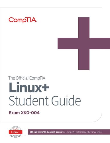 The Official CompTIA Linux+ Student Guide (Exam XK0-004)