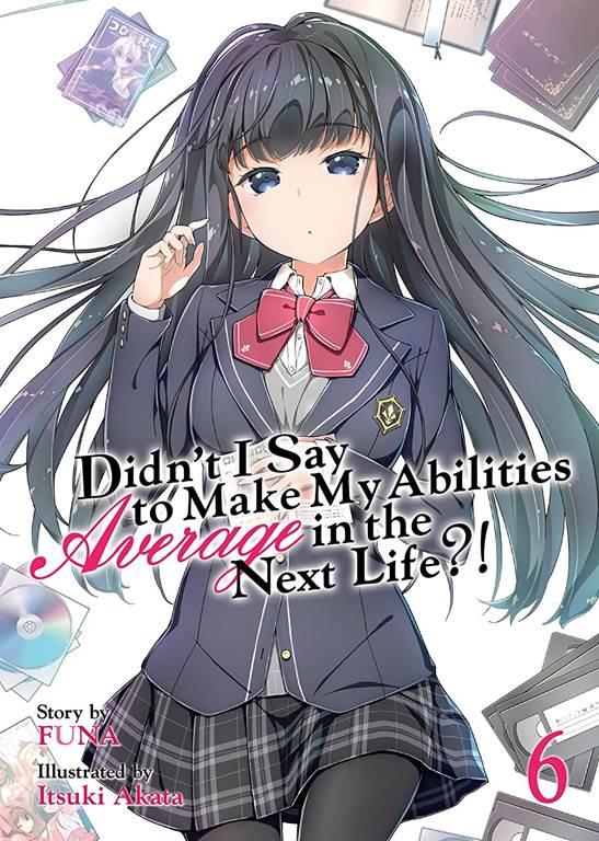 Didn't I Say to Make My Abilities Average in the Next Life?! (Light Novel) Vol. 6 (Didn't I Say to Make My Abilities Average in the Next Life?! (Light Novel), 6)