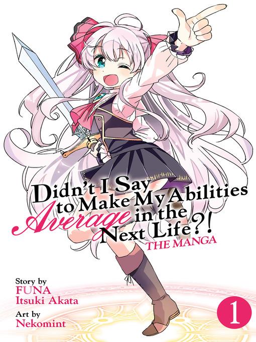 Didn't I Say to Make My Abilities Average in the Next Life?! (Manga), Volume 1
