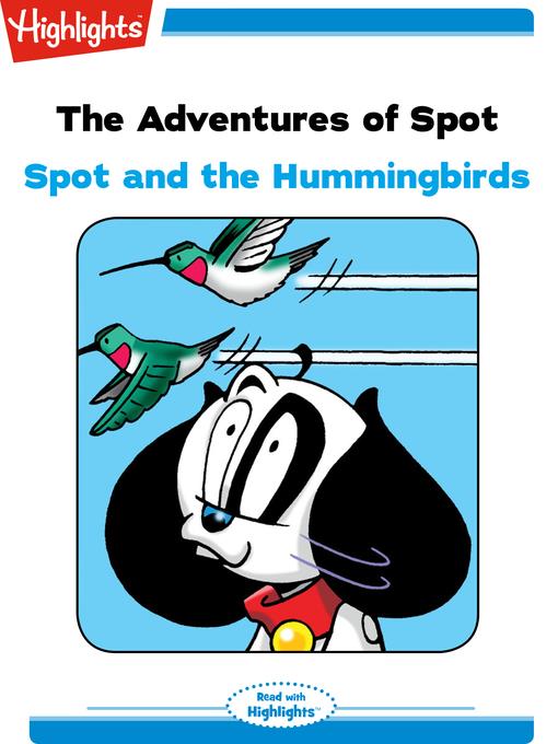 The Adventures of Spot: Spot and the Hummingbirds