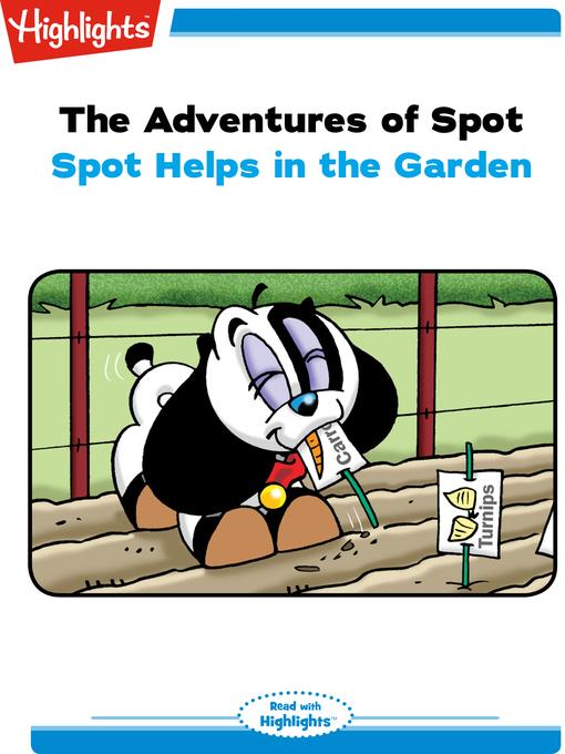 The Adventures of Spot: Spot Helps in the Garden