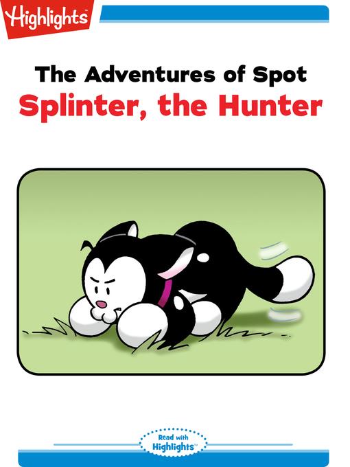 The Adventures of Spot: Splinter, the Hunter