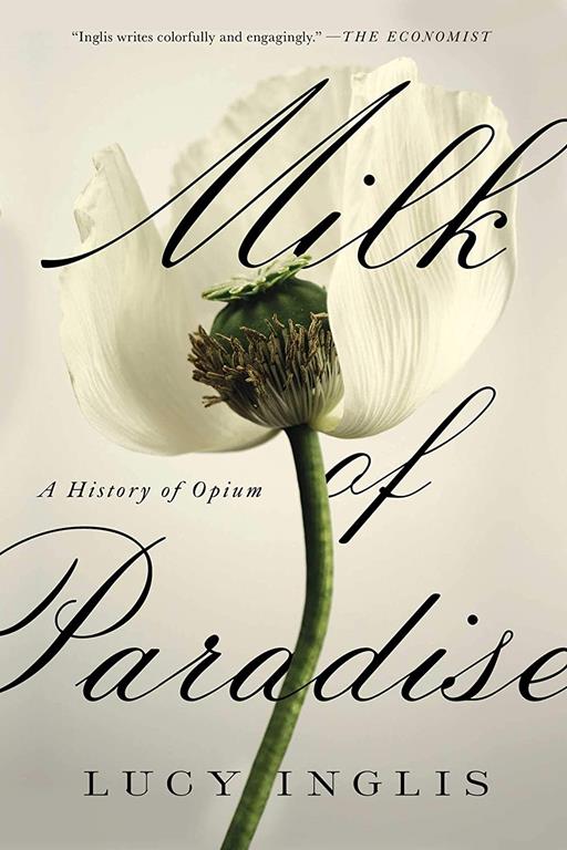 Milk of Paradise: A History of Opium