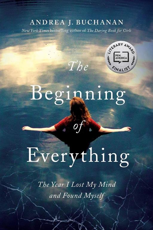 The Beginning of Everything: The Year I Lost My Mind and Found Myself