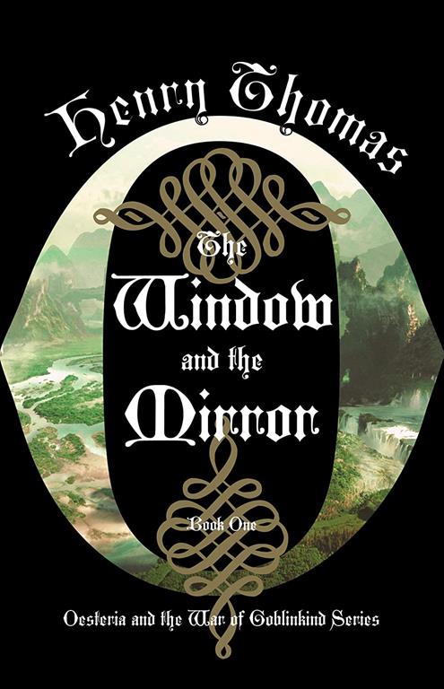 The Window and the Mirror: Book One: Oesteria and the War of Goblinkind