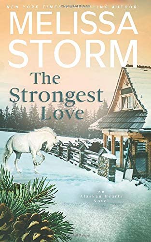 The Strongest Love: A Page-Turning Tale of Mystery, Adventure &amp; Love (Alaskan Hearts)