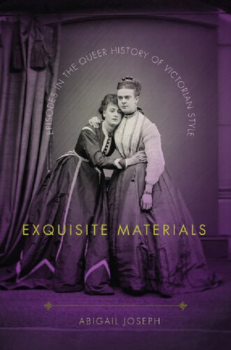 Exquisite materials : episodes in the queer history of Victorian style