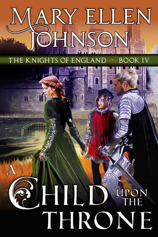 A Child Upon the Throne: A Medieval Romance (The Knights of England Series)