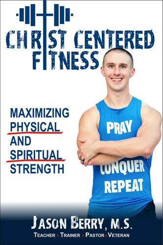 Christ-Centered Fitness : Maximizing Physical and Spiritual Strength.