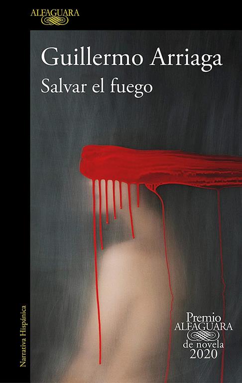 Salvar el fuego (Premio Alfaguara 2020) / Saving the Fire (Spanish Edition)