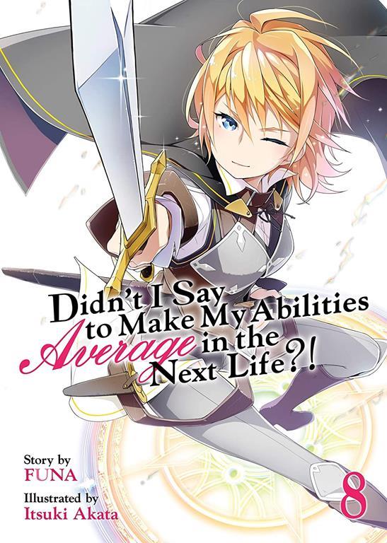 Didn't I Say to Make My Abilities Average in the Next Life?! (Light Novel) Vol. 8 (Didn't I Say to Make My Abilities Average in the Next Life?! (Light Novel), 8)