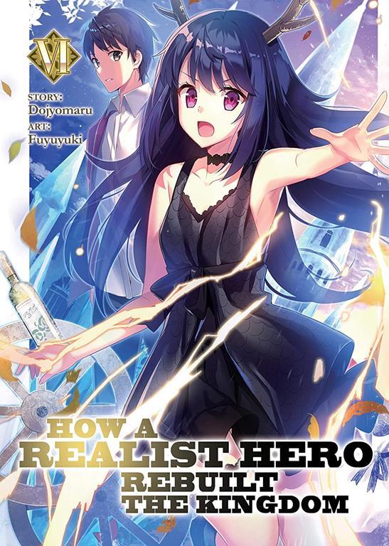 How a Realist Hero Rebuilt the Kingdom (Light Novel) Vol. 6 (How a Realist Hero Rebuilt the Kingdom (Light Novel), 6)