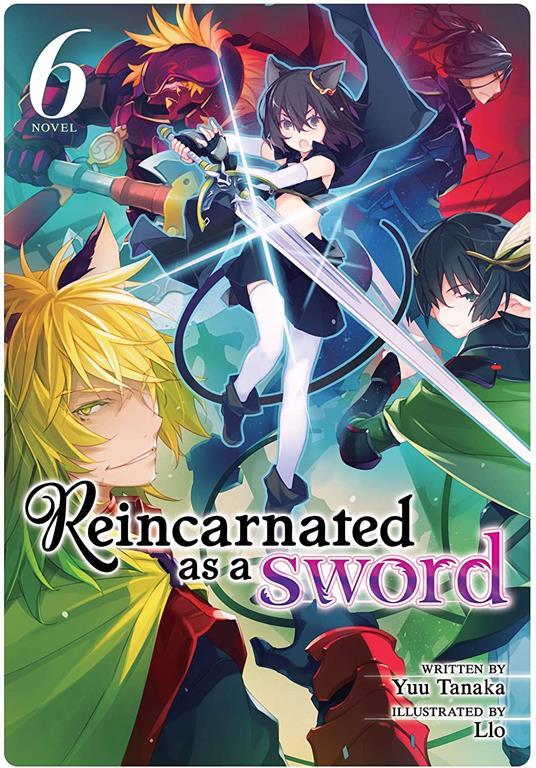 Reincarnated as a Sword (Light Novel) Vol. 6 (Reincarnated as a Sword (Light Novel), 6)