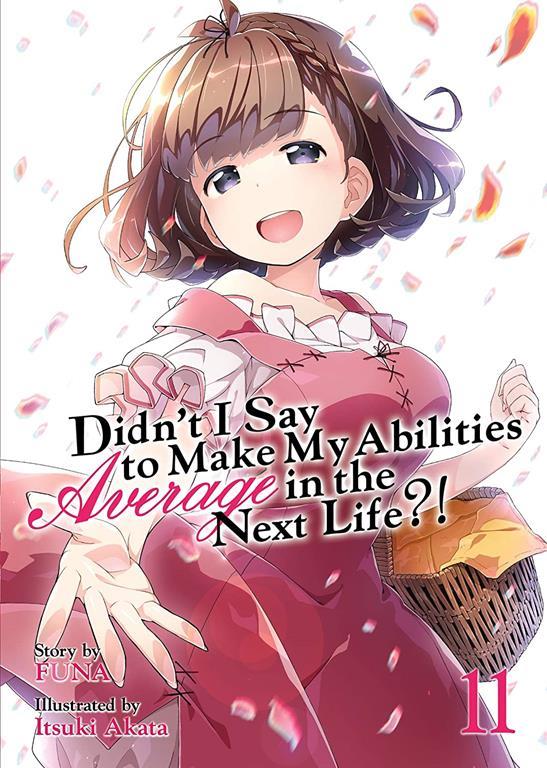 Didn't I Say to Make My Abilities Average in the Next Life?! (Light Novel) Vol. 11 (Didn't I Say to Make My Abilities Average in the Next Life?! (Light Novel), 11)