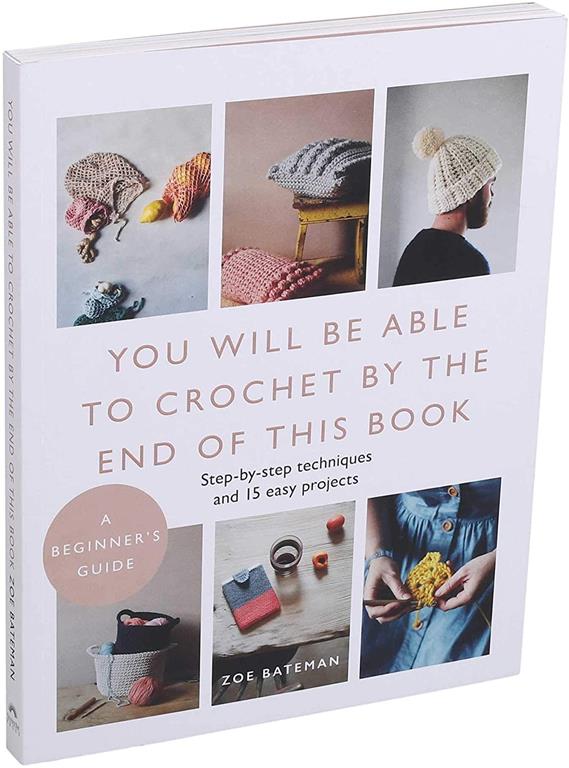 You Will Be Able to Crochet by the End of This Book