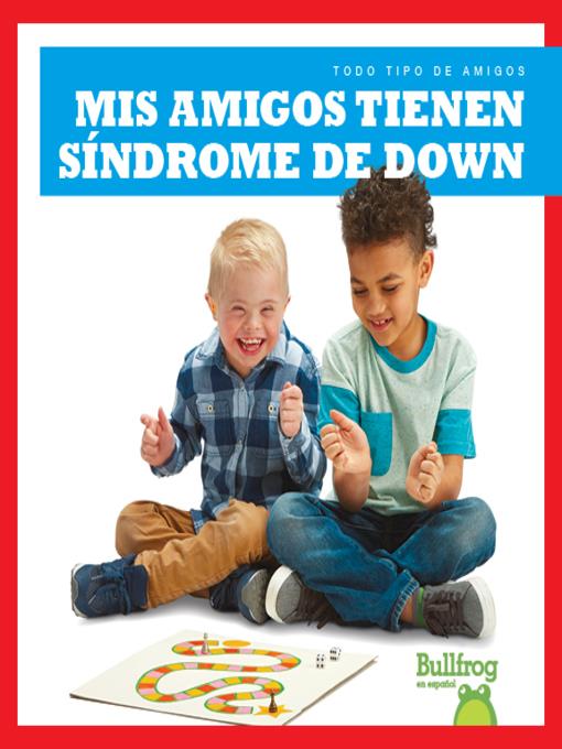 Mis amigos tienen síndrome de Down (My Friend Has Down Syndrome)