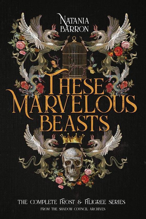 These Marvelous Beasts: The Complete Frost &amp; Filigree Series