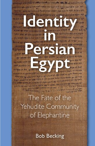 Identity in Persian Egypt : The Fate of the Yehudite Community of Elephantine