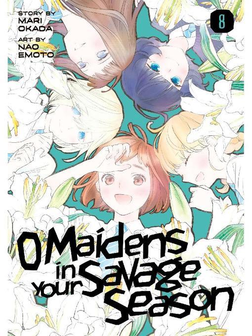 O Maidens In Your Savage Season, Volume 8