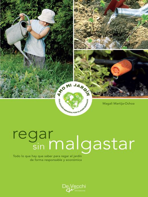 Regar sin malgastar--para regar el jardín de forma responsable y económica