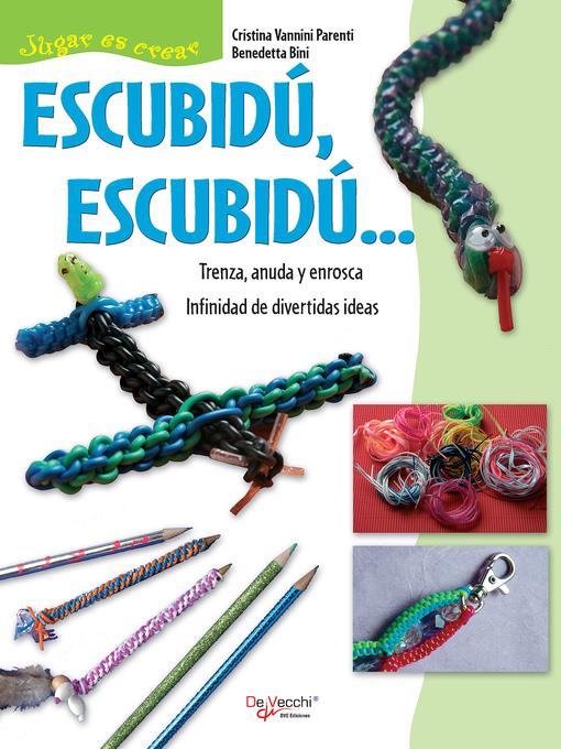 Escubidú, escubidú ... Trenza, anuda y enrosca