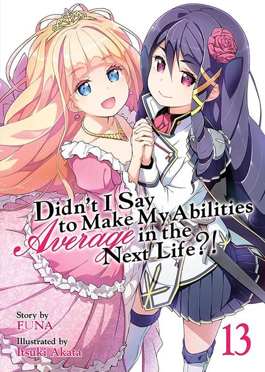 Didn't I Say to Make My Abilities Average in the Next Life?! (Light Novel) Vol. 13 (Didn't I Say to Make My Abilities Average in the Next Life?! (Light Novel), 13)