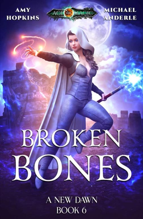 Broken Bones: Age Of Magic - A Kurtherian Gambit Series (A New Dawn)