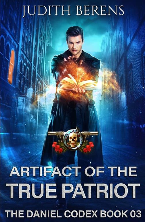 Artifact Of The True Patriot: An Urban Fantasy Action Adventure (The Daniel Codex)