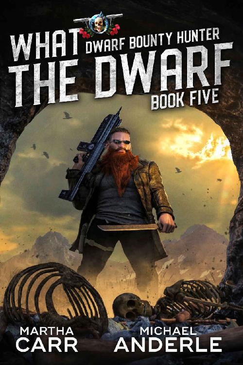 What The Dwarf (Dwarf Bounty Hunter Book 5)