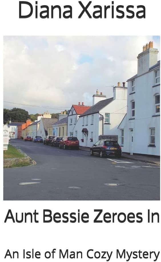Aunt Bessie Zeroes In (An Isle of Man Cozy Mystery)