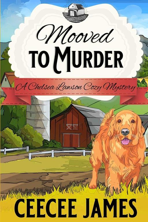 Mooved to Murder: A Milk It For All It's Worth Mystery (A Chelsea Lawson Cozy Mystery)