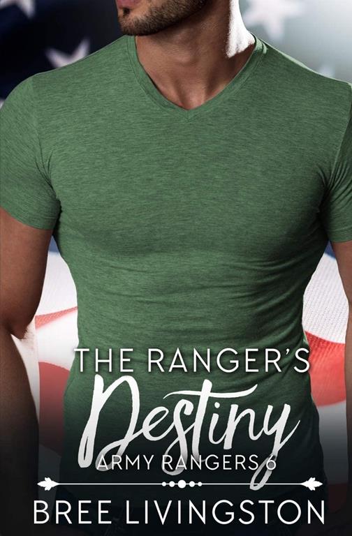 The Ranger's Destiny: A Clean Army Ranger Romance Book Six